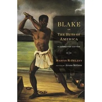 Populárně naučná literatura pro dospělé Blake; or, The Huts of America - Delany, Martin R.