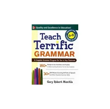 Kniha Teach Terrific Grammar, Grades 6-8 - Muschla, Gary