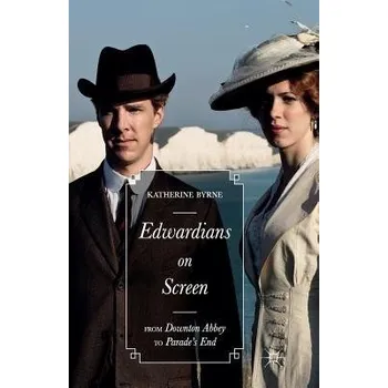 Učebnice Edwardians on Screen - Byrne, Katherine