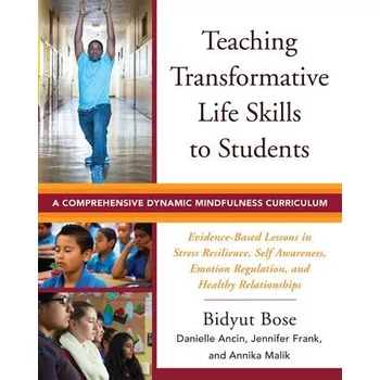 Učebnice Teaching Transformative Life Skills to Students - Bose, Bidyut a Ancin, Danielle a Frank, Jennifer a Malik, Annika