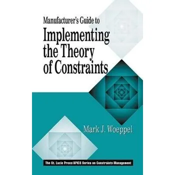Kniha Manufacturer's Guide to Implementing the Theory of Constraints - Woeppel, Mark