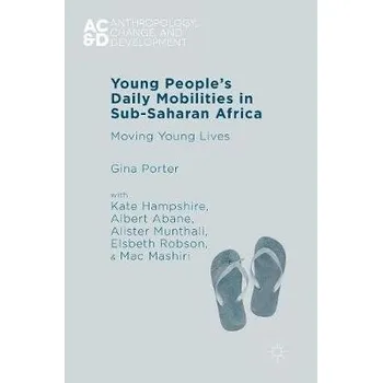 Učebnice Young People's Daily Mobilities in Sub-Saharan Africa - Porter, Gina a Hampshire, Kate a Abane, Albert a Munthali, Alister a Robson, Elsbeth a Mashiri, Mac
