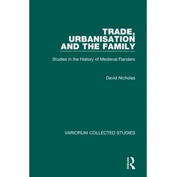 Trade, Urbanisation and the Family - Nicholas, David