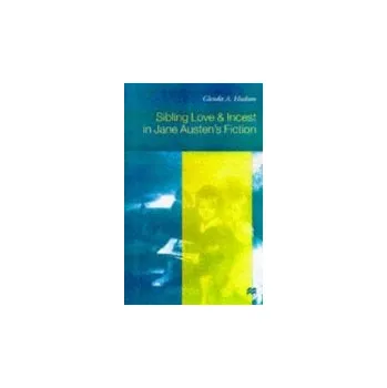 Kniha Sibling Love and Incest in Jane Austen's Fiction - Hudson, G.