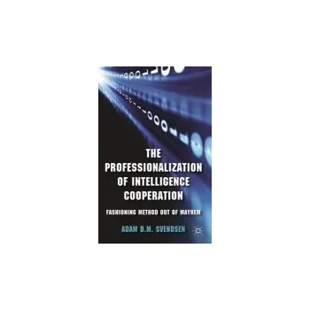 Učebnice Professionalization of Intelligence Cooperation - Svendsen, A.