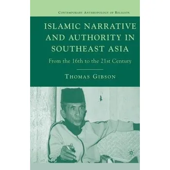 Učebnice Islamic Narrative and Authority in Southeast Asia - Gibson, T.