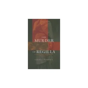 Populárně naučná literatura pro dospělé Murder of Regilla - Pomeroy, Sarah B.
