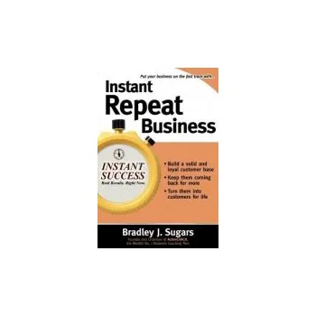 Kniha Instant Repeat Business - Sugars, Bradley a Sugars, Brad
