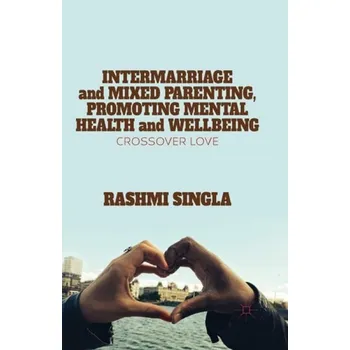 Učebnice Intermarriage and Mixed Parenting, Promoting Mental Health and Wellbeing - Singla, R.