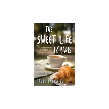 Cestování Sweet Life in Paris - Lebovitz, David