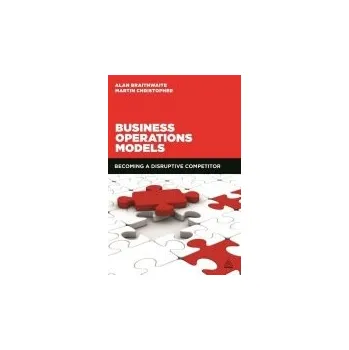 Business Operations Models - Braithwaite, Professor Alan a Christopher, Martin