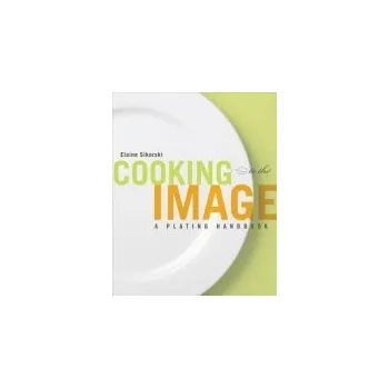 Cooking to the Image - Sikorski, Elaine