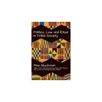 Učebnice Politics, Law and Ritual in Tribal Society - Gluckman, Max