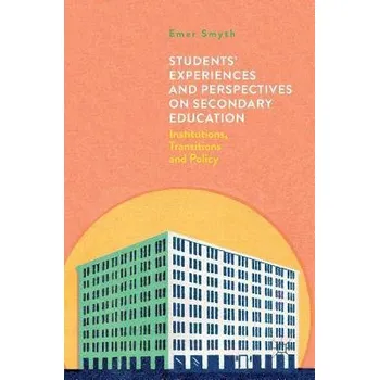 Učebnice Students' Experiences and Perspectives on Secondary Education - Smyth, Emer