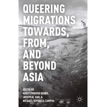 Učebnice Queering Migrations Towards, From, and Beyond Asia - Quero, Hugo Cordova a Campos, Michael Sepidoza