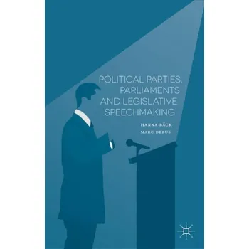 Učebnice Political Parties, Parliaments and Legislative Speechmaking - Back, H. a Debus, M.