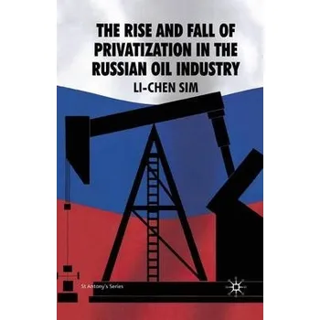 Učebnice Rise and Fall of Privatization in the Russian Oil Industry - Sim, L.