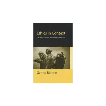 Kniha Ethics in Context - Bohme, Gernot (Technical University of Darmstadt)