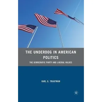 Učebnice Underdog in American Politics - Trautman, K.