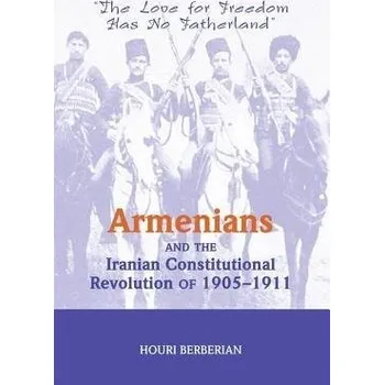 Učebnice Armenians And The Iranian Constitutional Revolution Of 1905-1911 - Berberian, Houri