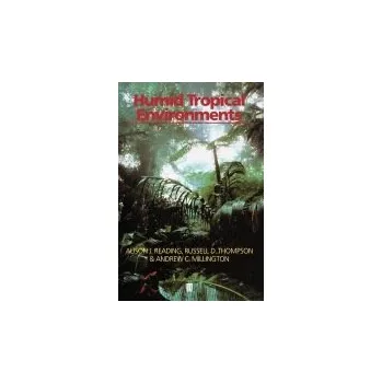 Kniha Humid Tropical Environments - Reading, Alison (Anglia Polytechnic University) a Millington, Andrew C. (University of Leicester) a Thompson, Russell D. (Senior Lecturer in Land Management, Reading University)