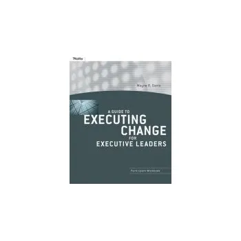 Guide to Executing Change for Executive Leaders - Davis, Wayne R.