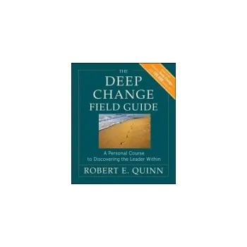 Deep Change Field Guide - Quinn, Robert E.