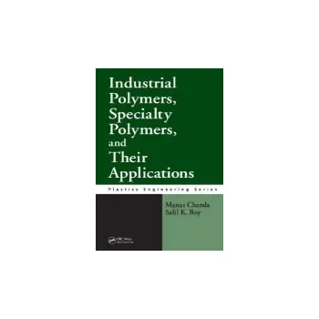 Kniha Industrial Polymers, Specialty Polymers, and Their Applications - Chanda, Manas a Roy, Salil K.