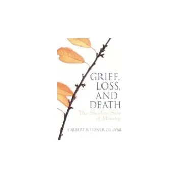 Kniha Grief, Loss, and Death - Weaver, Andrew J a Weidner, Halbert