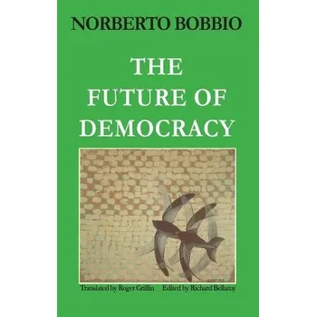 Kniha Future of Democracy - Bobbio, Norberto (University of Turin)
