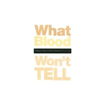 Populárně naučná literatura pro dospělé What Blood Won't Tell - Gross, Ariela J.