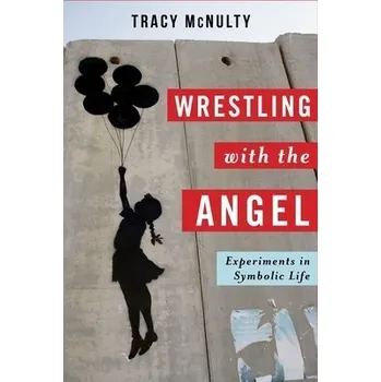 Učebnice Wrestling with the Angel - McNulty, Tracy