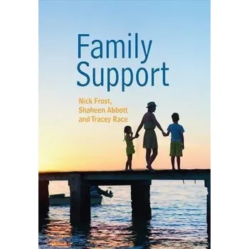Kniha Family Support: Prevention, Early Intervention and Early Help - Frost, Nick a Abbott, Shaheen a Race, Tracey