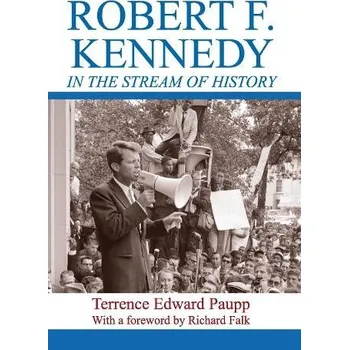 Populárně naučná literatura pro dospělé Robert F. Kennedy in the Stream of History - Paupp, Terrence Edward