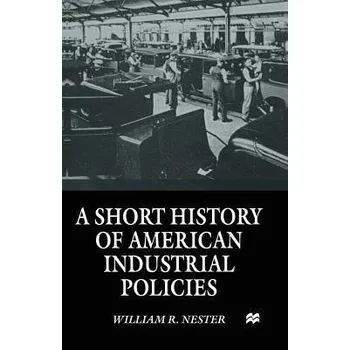 Populárně naučná literatura pro dospělé Short History of American Industrial Policies - Nester, William R.