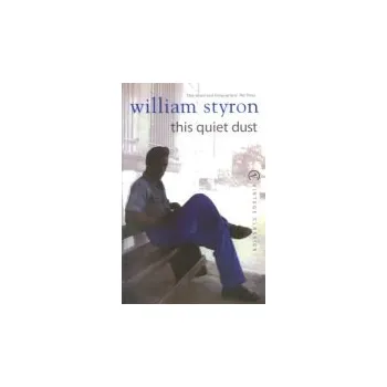This Quiet Dust - Styron, William