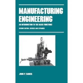 Manufacturing Engineering - Tanner, John P.