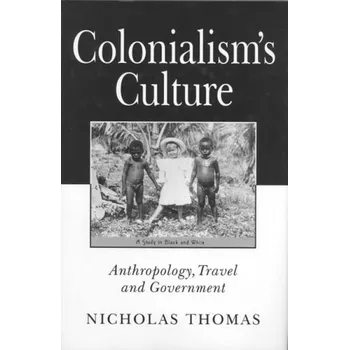 Kniha Colonialism's Culture - Thomas, Nicholas (Australian Research Council Senior Research Fellow, affiliated with the Australian National University, Australia)