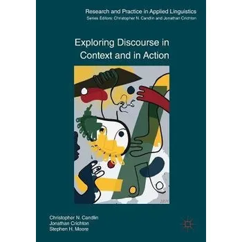 Učebnice Exploring Discourse in Context and in Action - Candlin, Christopher N. a Crichton, Jonathan a Moore, Stephen H.