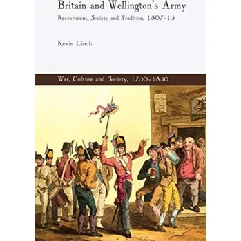 Populárně naučná literatura pro dospělé Britain and Wellington's Army - Linch, K.