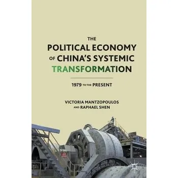 Učebnice Political Economy of China's Systemic Transformation - Mantzopoulos, V. a Shen, R.