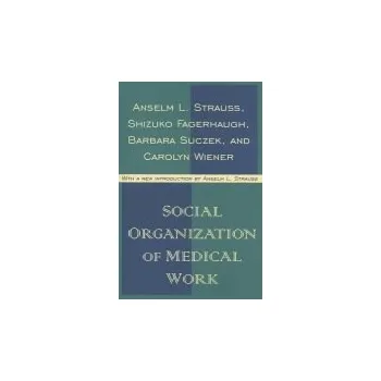Kniha Social Organization of Medical Work - Lipset, Seymour a Wiener, Carolyn L.
