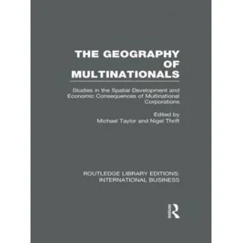 Geography of Multinationals (RLE International Business)
