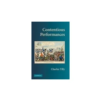 Contentious Performances - Tilly, Charles (Columbia University, New York)