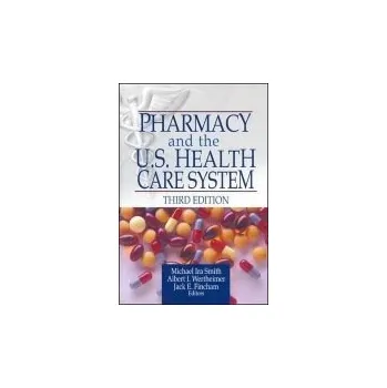 Pharmacy and the U.S. Health Care System - Smith, Michael