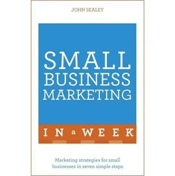 Small Business Marketing In A Week - Sealey, John