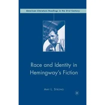 Učebnice Race and Identity in Hemingway's Fiction - Strong, A.