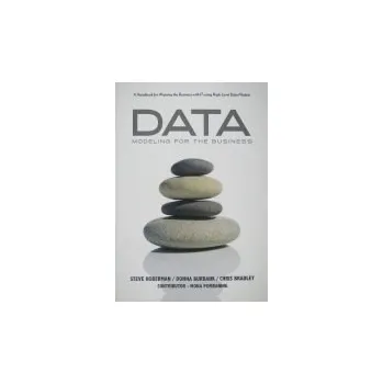 Data Modeling for the Business - Hoberman, Steve a Burbank, Donna a Bradley, Christopher