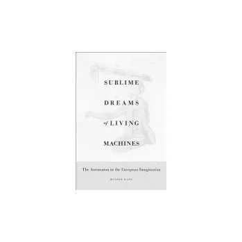 Sublime Dreams of Living Machines - Kang, Minsoo