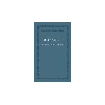 Oraison Funebre - Bossuet, Jacques-Benigne